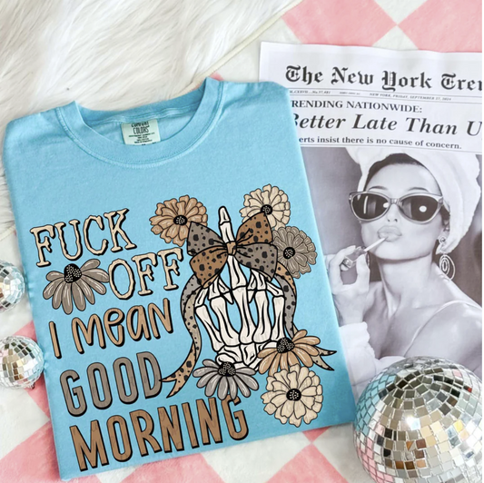 "Light blue funny graphic tee with floral design – F*ck Off I Mean Good Morning shirt"
"Sarcastic unisex t-shirt with retro floral artwork and bold funny text"