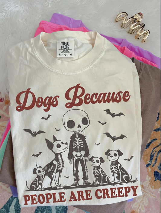 DOGS BECAUSE PEOPLE ARE CREEPY