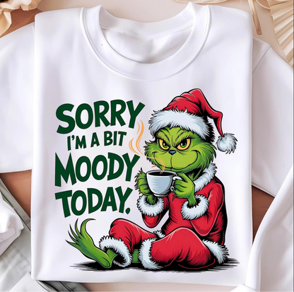 Sorry I’m a Bit Moody Today – Grinch Christmas Sweatshirt