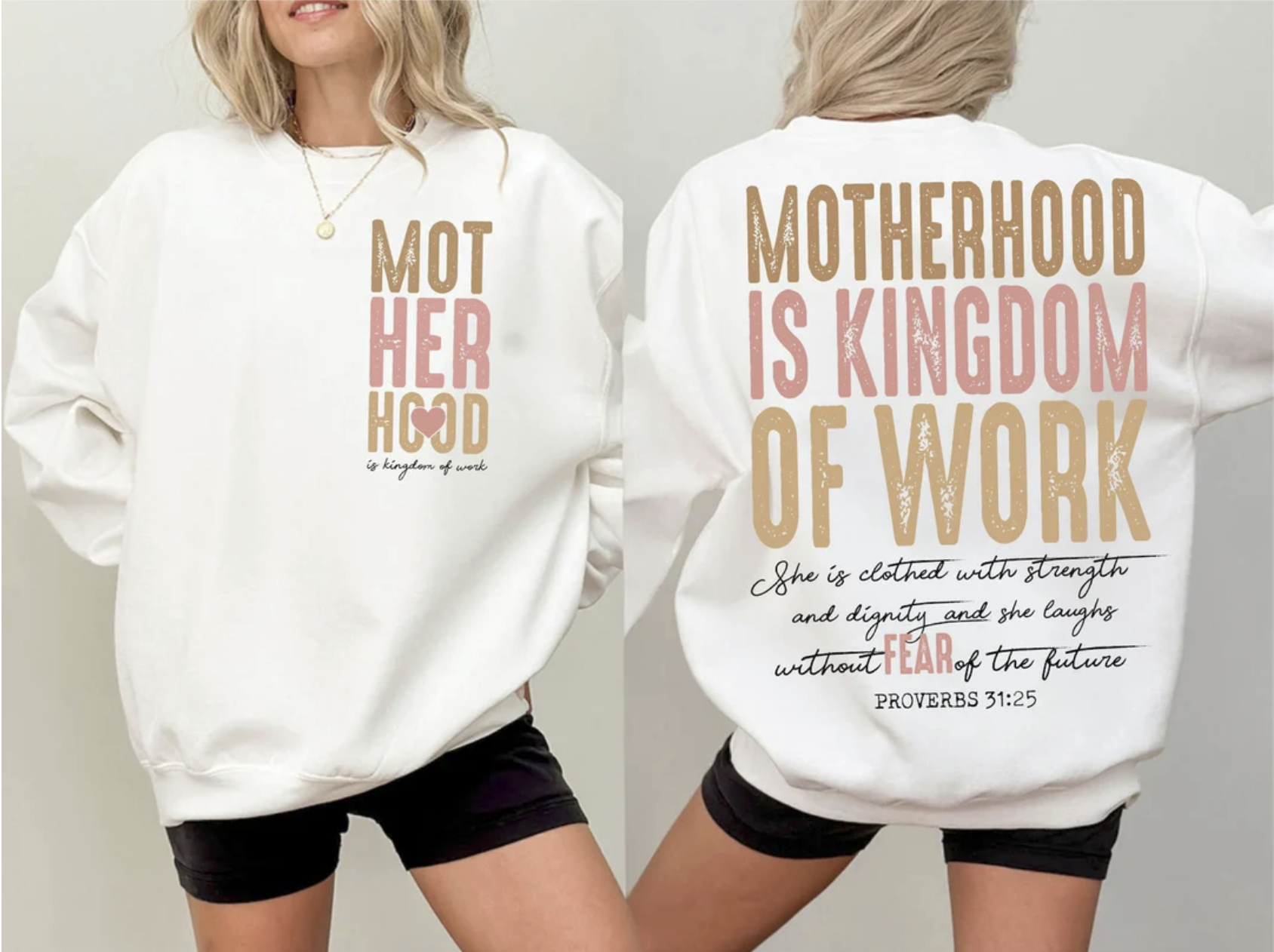 White sweatshirt with text Motherhood is Kingdom of Work – Christian Proverbs 31 graphic pulloverBack of white sweatshirt with large Christian quote: Motherhood is Kingdom of Work, Proverbs 31:25 design


