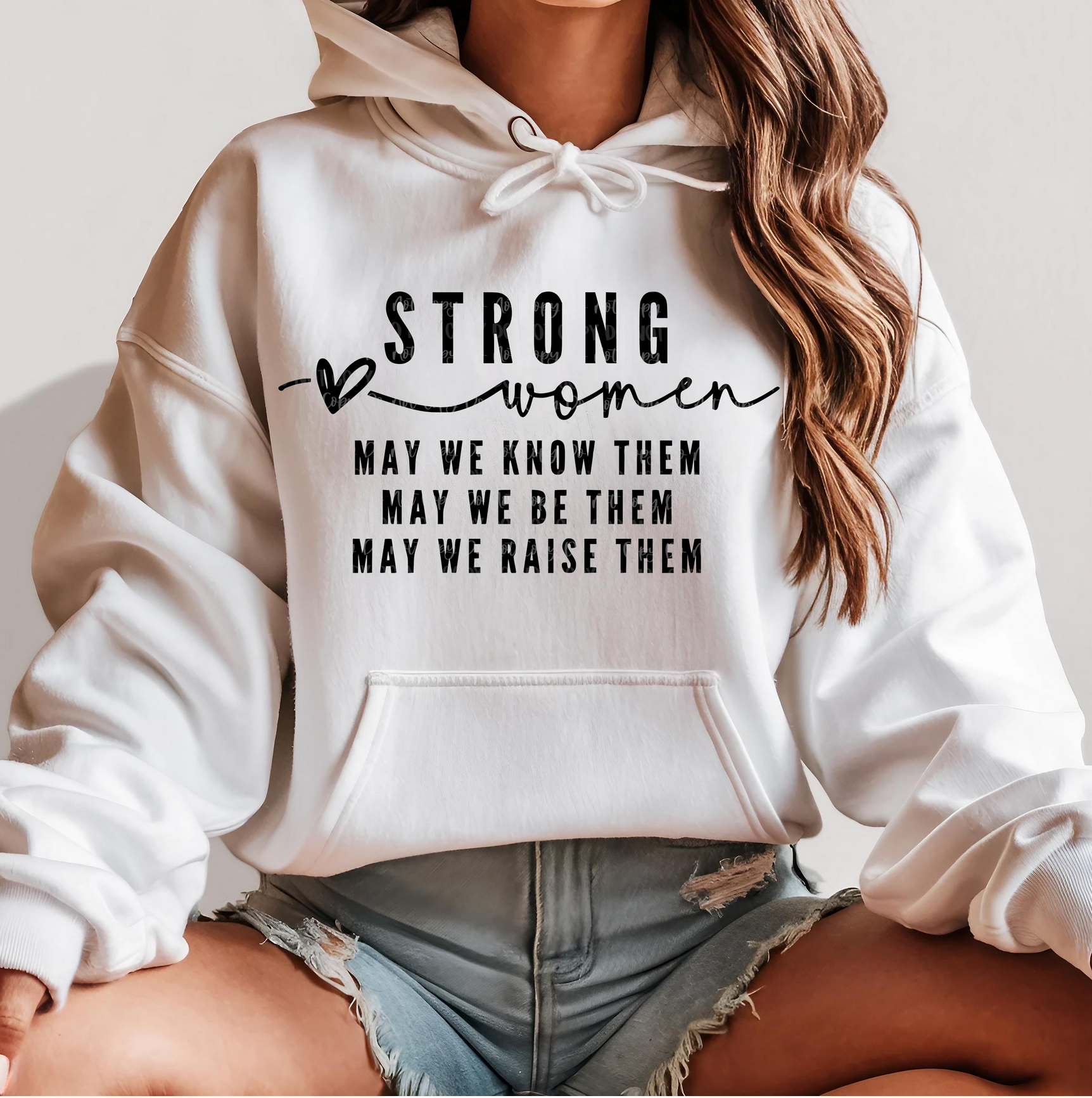 White graphic tee with “Strong Women – May We Know Them, May We Be Them, May We Raise Them” text – $15 empowerment t-shirt