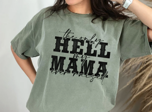 HELL MY MAMA RAISED