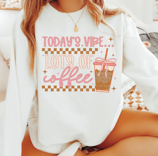 TODAY'S VIBE LOTS OF COFFEE