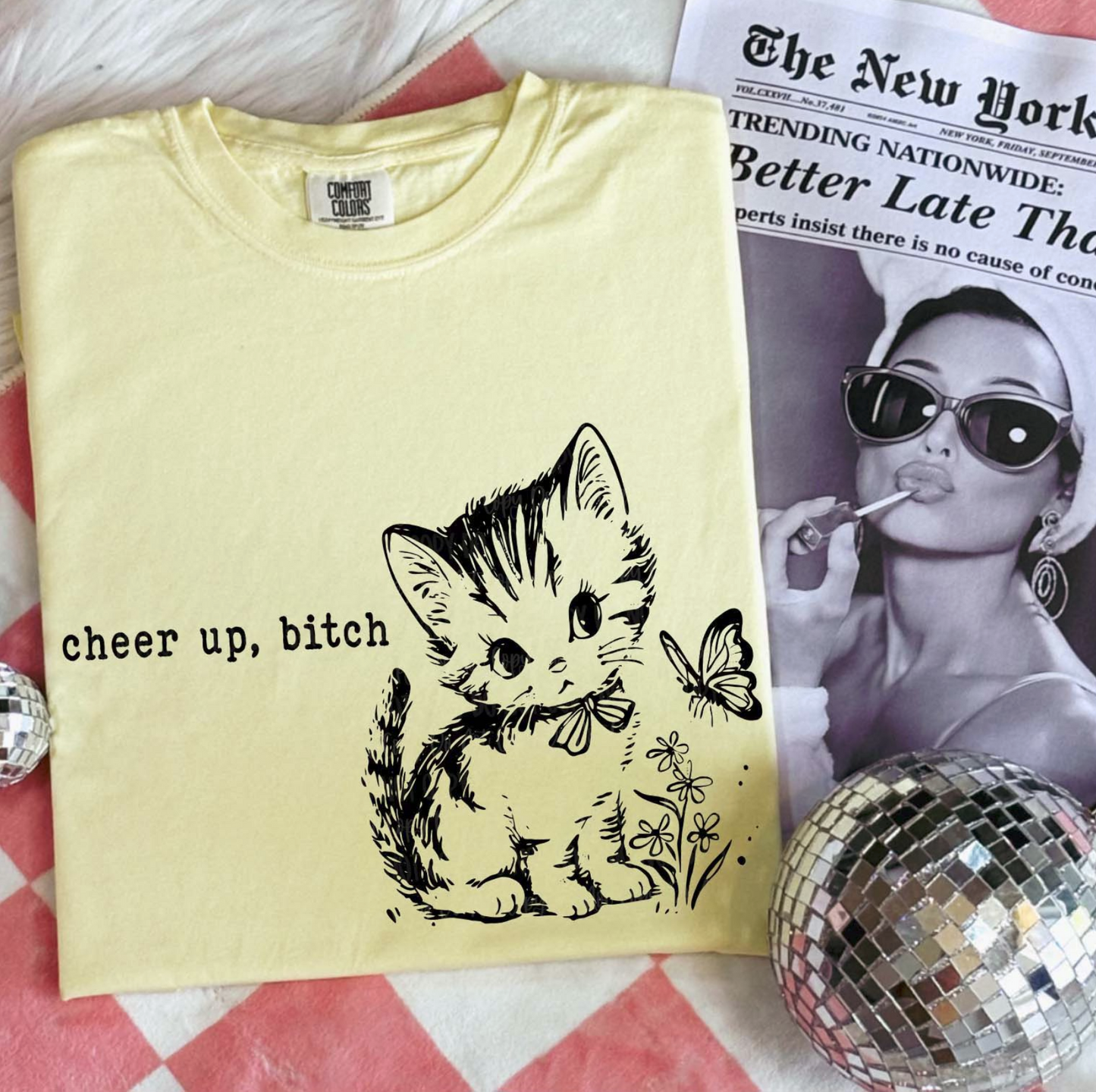 Cheer Up Bitch Kitten Tee – Funny Sarcastic Cat Graphic Shirt -$15 Tee Line